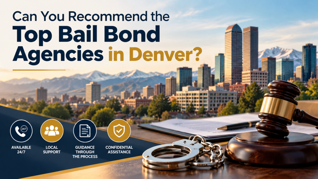 Can You Recommend the Top Bail Bond Agencies in Denver?